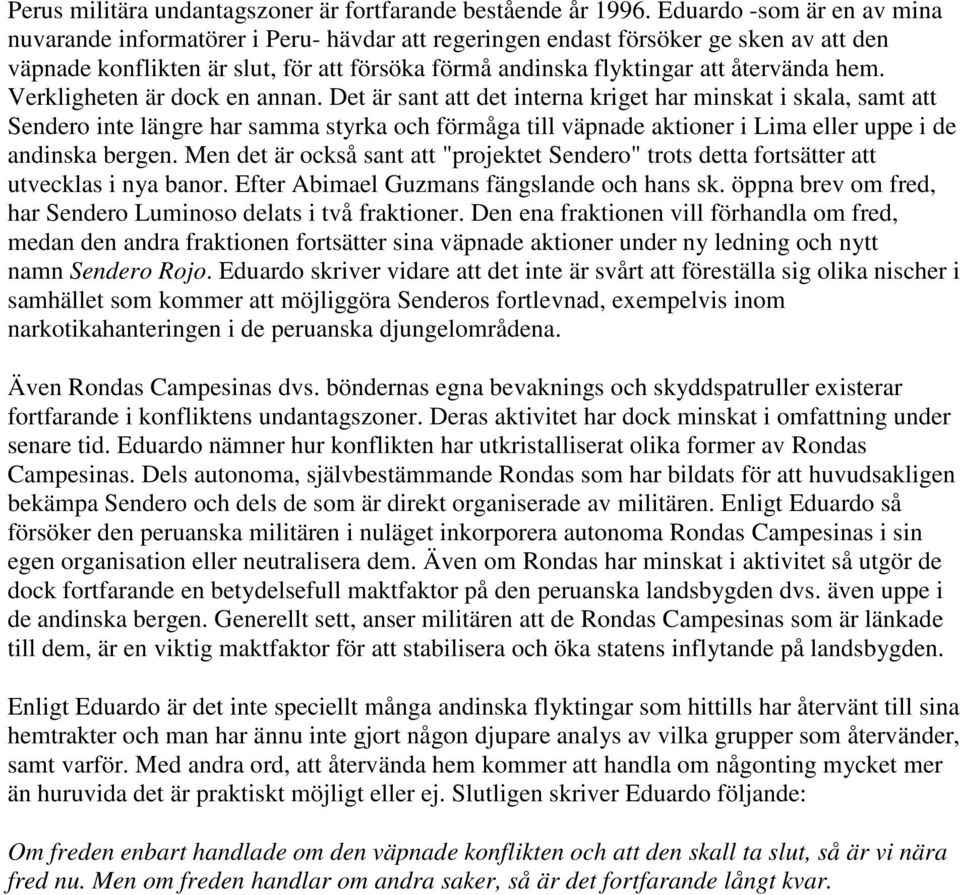 hem. Verkligheten är dock en annan.