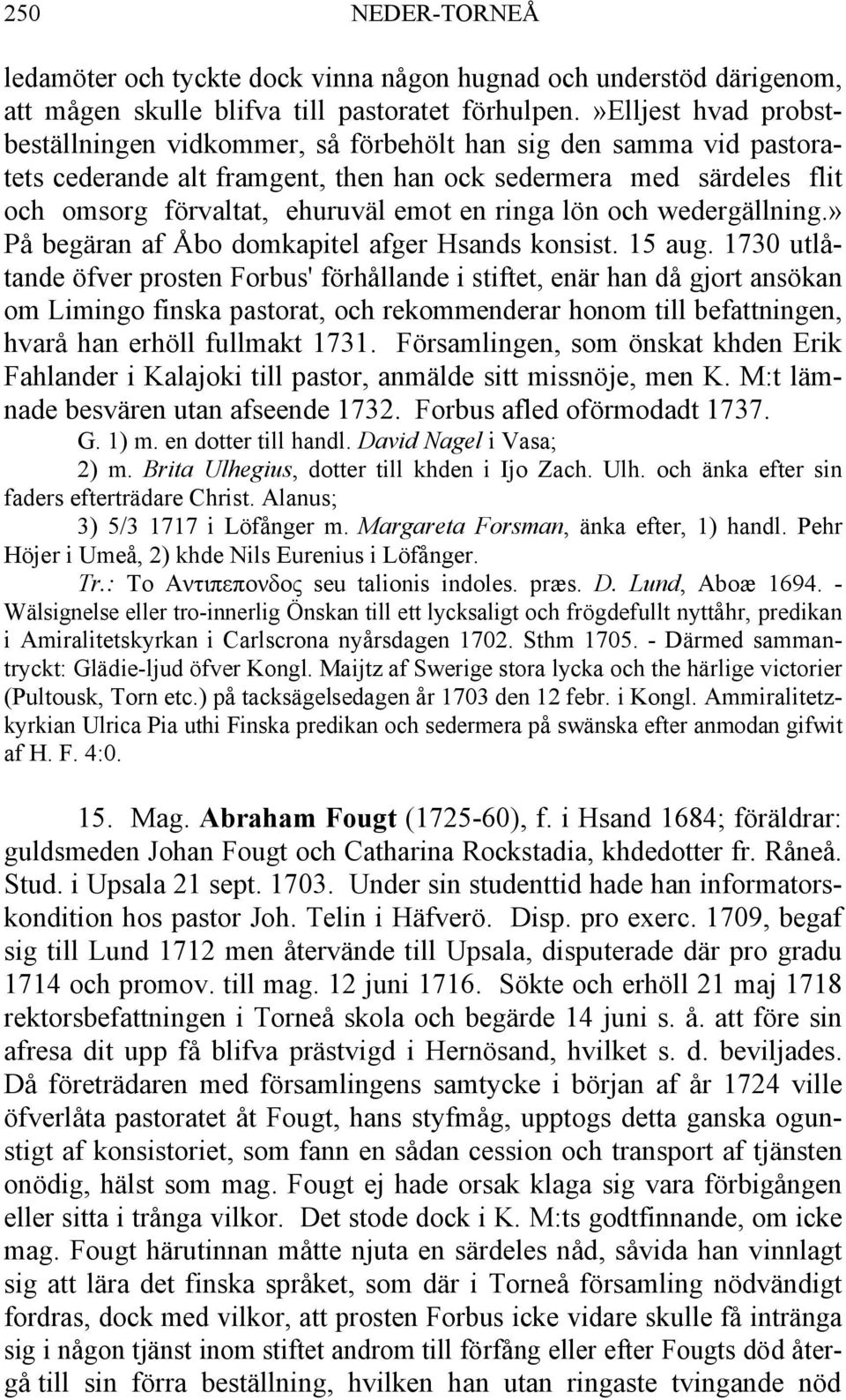 ringa lön och wedergällning.» På begäran af Åbo domkapitel afger Hsands konsist. 15 aug.