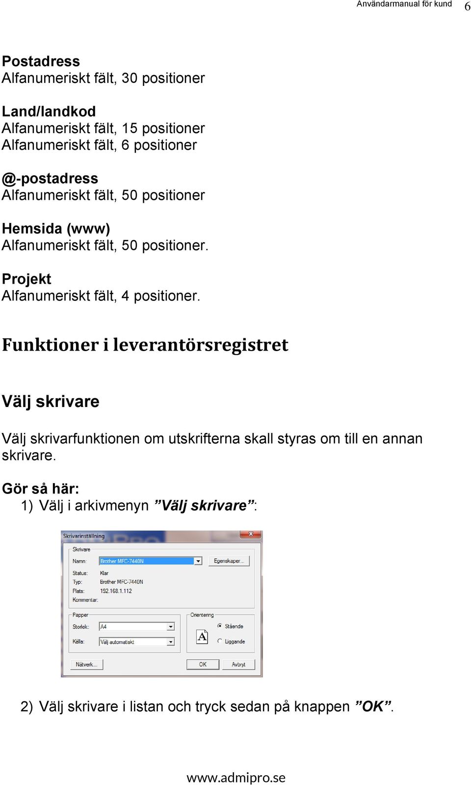 Projekt Alfanumeriskt fält, 4 positioner.