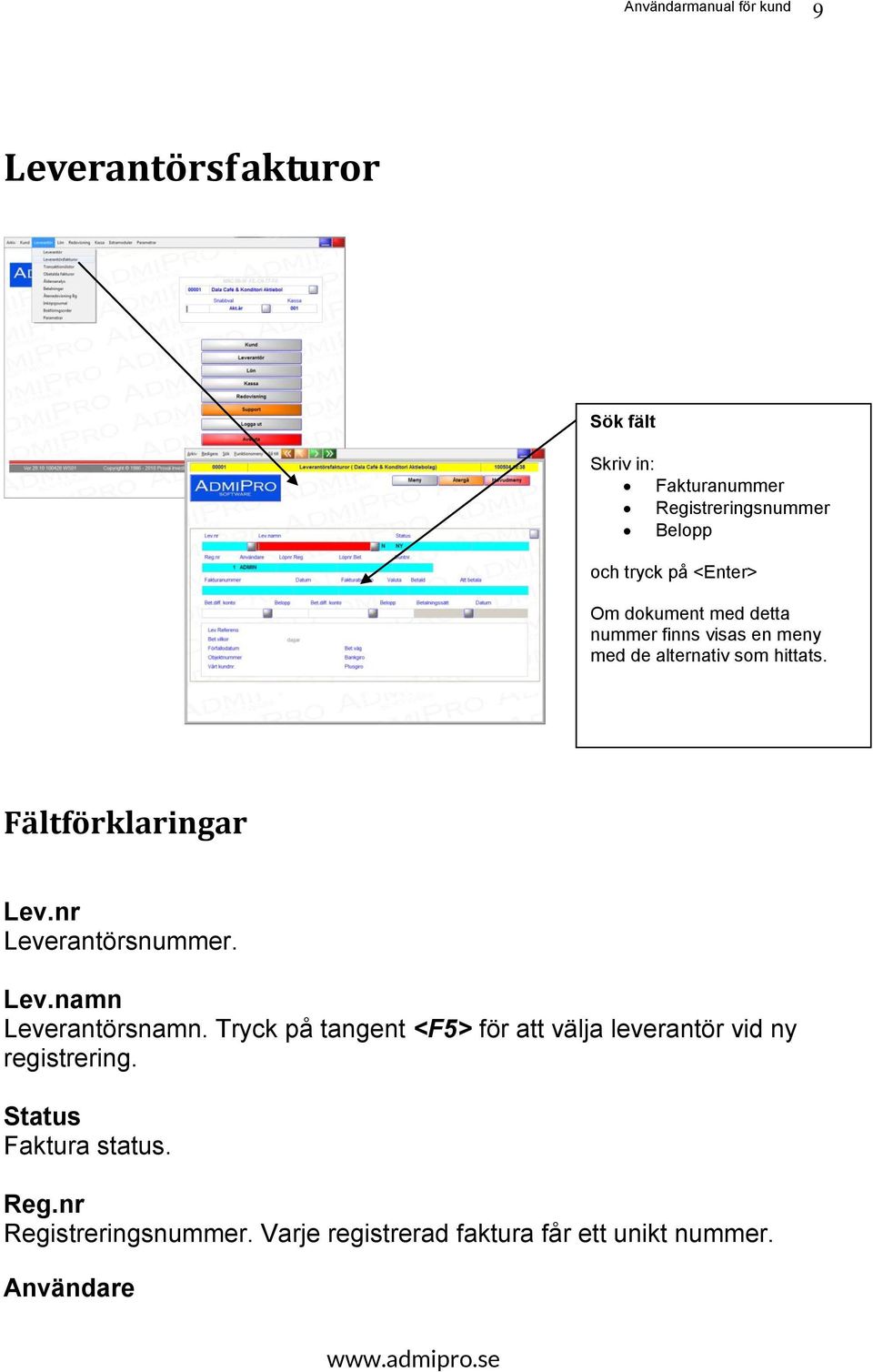 nr Leverantörsnummer. Lev.namn Leverantörsnamn.