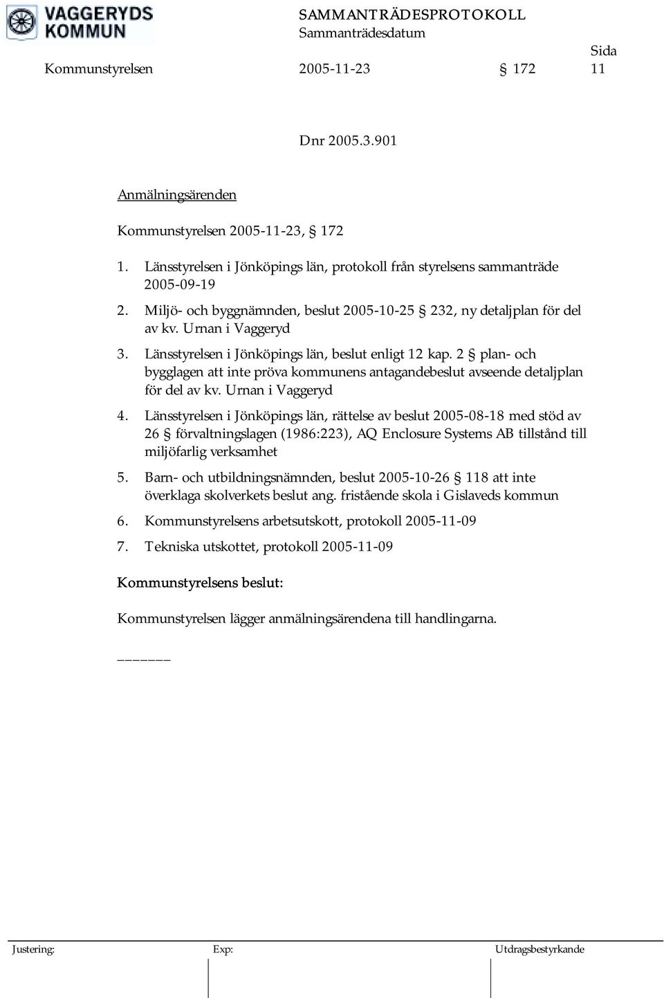 2 plan- och bygglagen att inte pröva kommunens antagandebeslut avseende detaljplan för del av kv. Urnan i Vaggeryd 4.