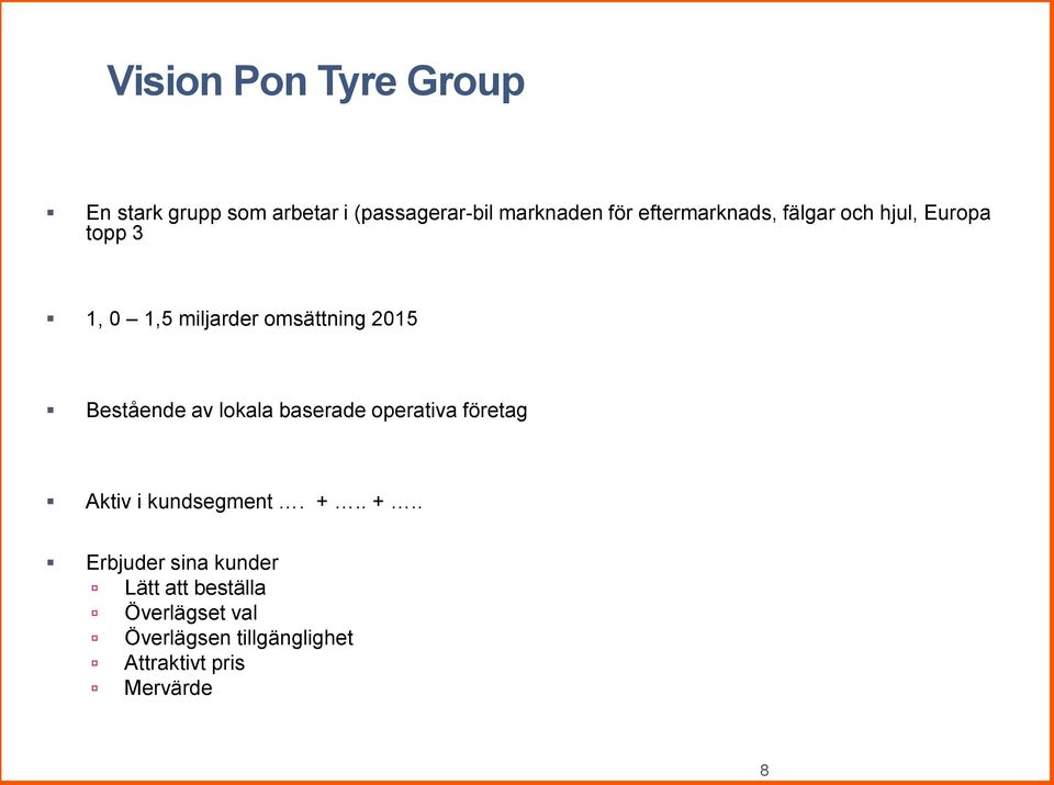 Bestående av lokala baserade operativa företag Aktiv i kundsegment. +.