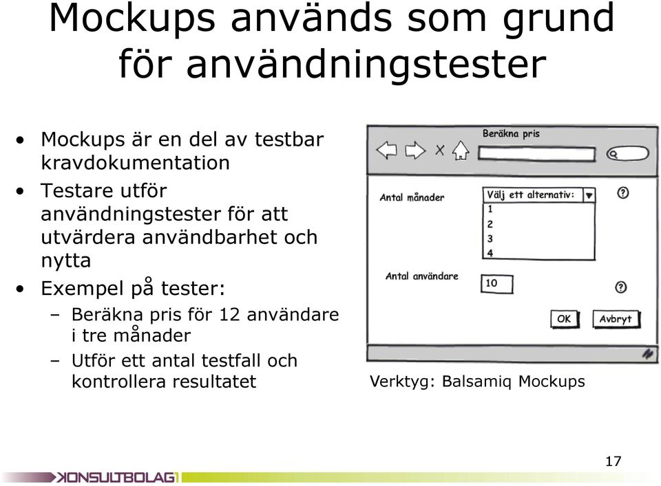 användbarhet och nytta Exempel på tester: Beräkna pris för 12 användare i tre