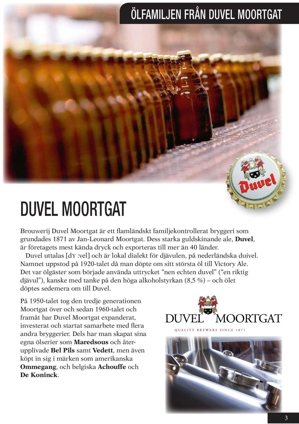 Namnet uppstod på 1920-talet då man döpte om sitt största öl till Victory Ale.