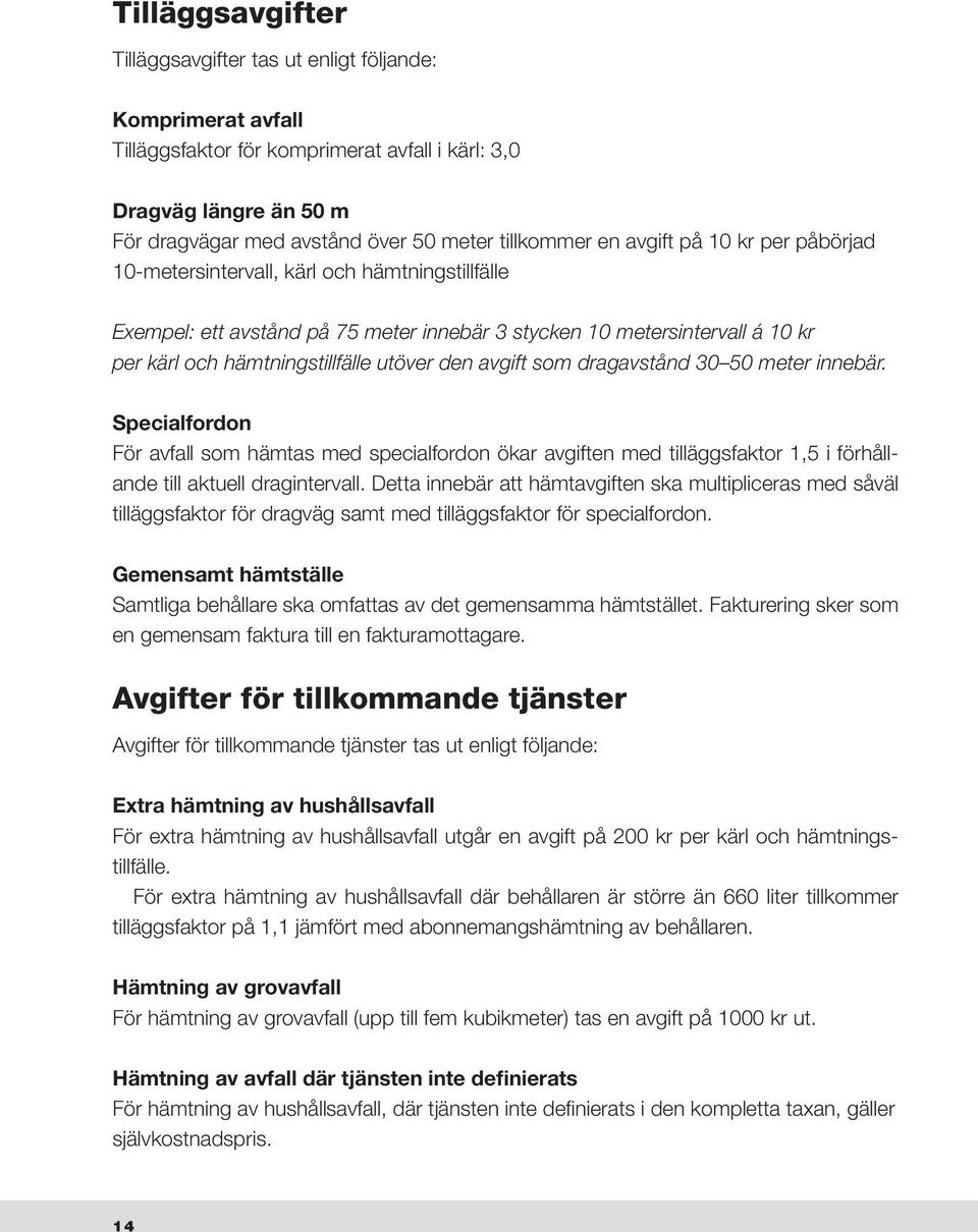 hämtningstillfälle utöver den avgift som dragavstånd 30 50 meter innebär.