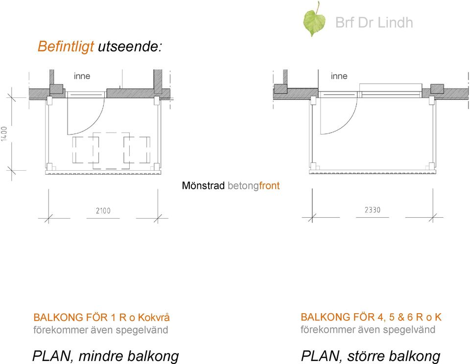 spegelvänd PLAN, mindre balkong BALKONG FÖR 4, 5 & 6