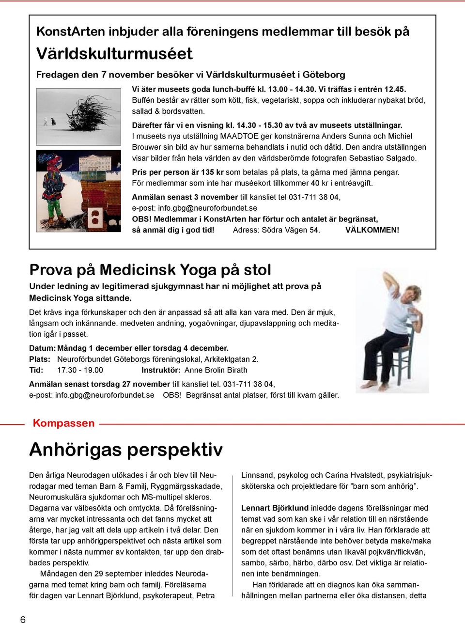 30 av två av museets utställningar. I museets nya utställning MAADTOE ger konstnärerna Anders Sunna och Michiel Brouwer sin bild av hur samerna behandlats i nutid och dåtid.