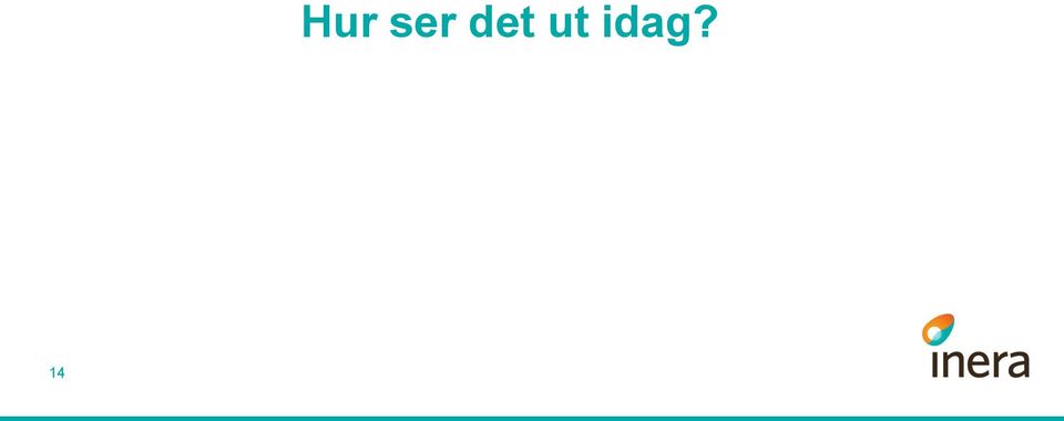 ut idag?