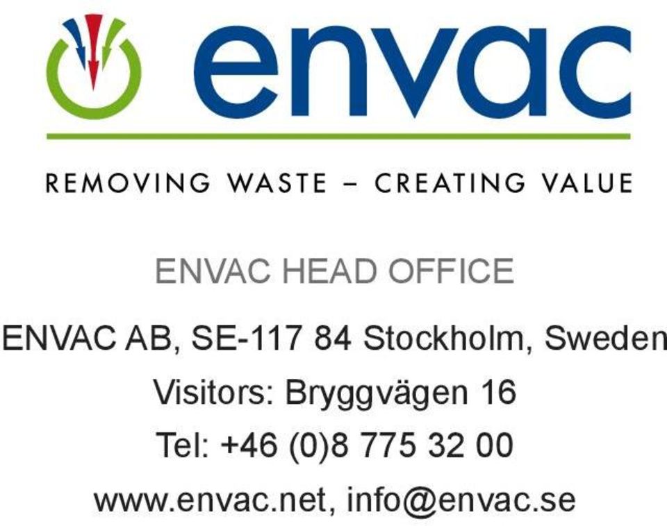 Visitors: Bryggvägen 16 Tel: +46