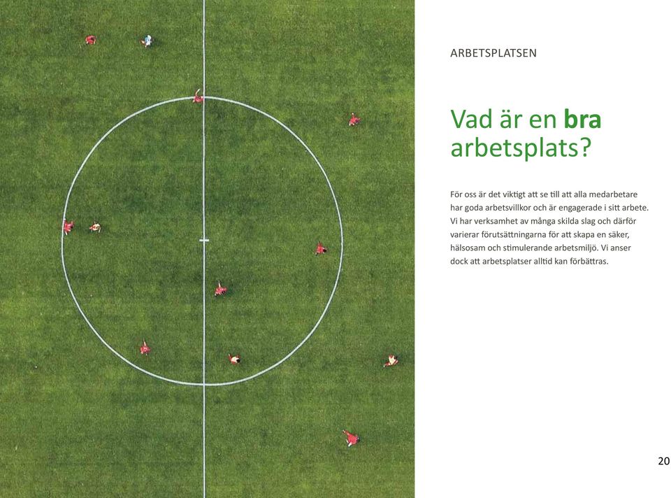 engagerade i sitt arbete.