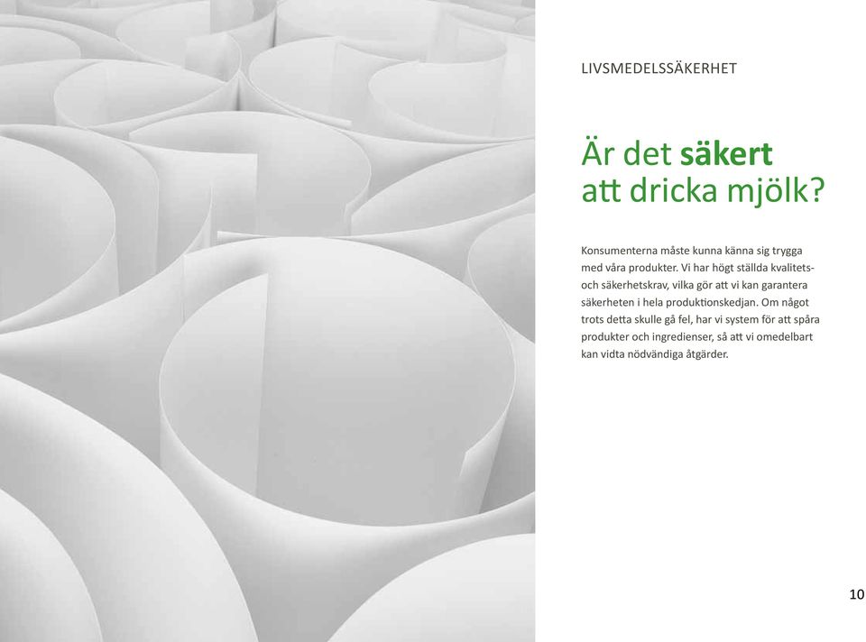 Vi har högt ställda kvalitetsoch säkerhetskrav, vilka gör att vi kan garantera säkerheten i