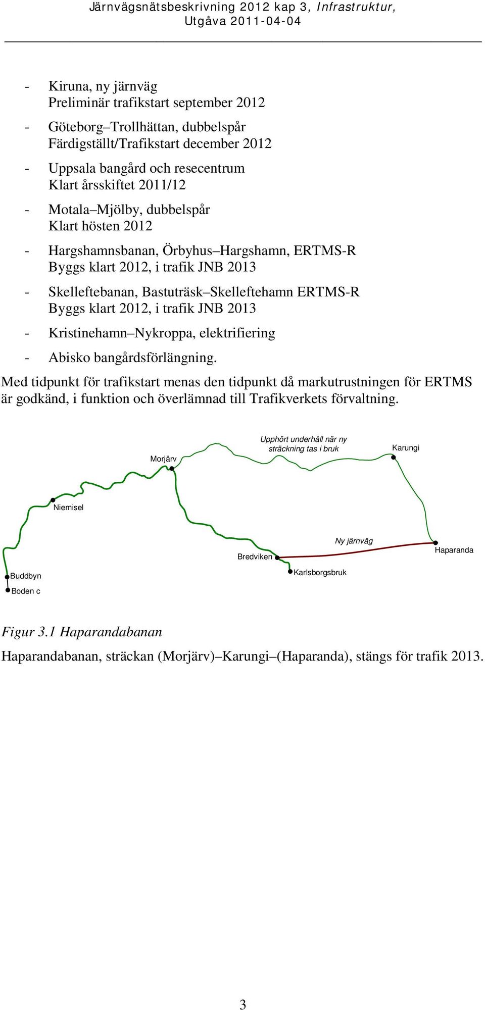 trafik JNB 2013 - Kristinehamn Nykroppa, elektrifiering - Abisko bangårdsförlängning.