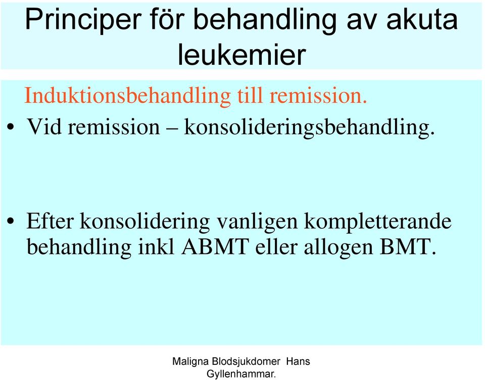 Vid remission konsolideringsbehandling.