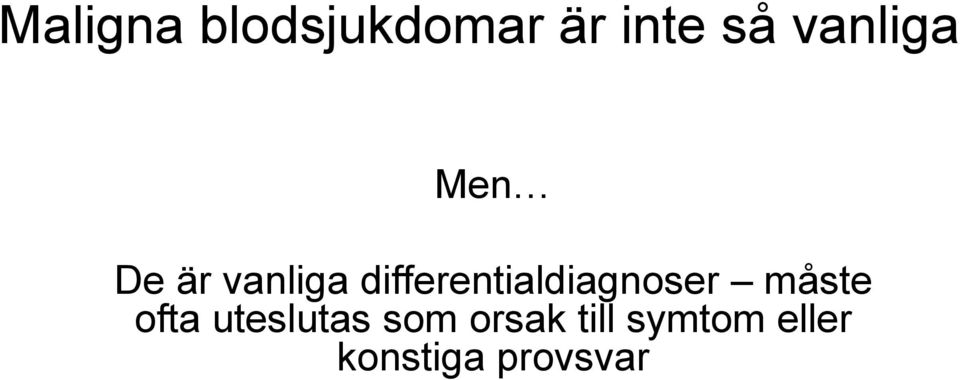 differentialdiagnoser måste ofta