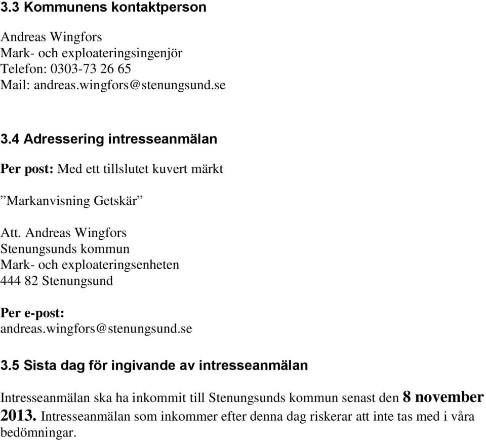 Andreas Wingfors Stenungsunds kommun Mark- och exploateringsenheten 444 82 Stenungsund Per e-post: andreas.wingfors@stenungsund.se 3.