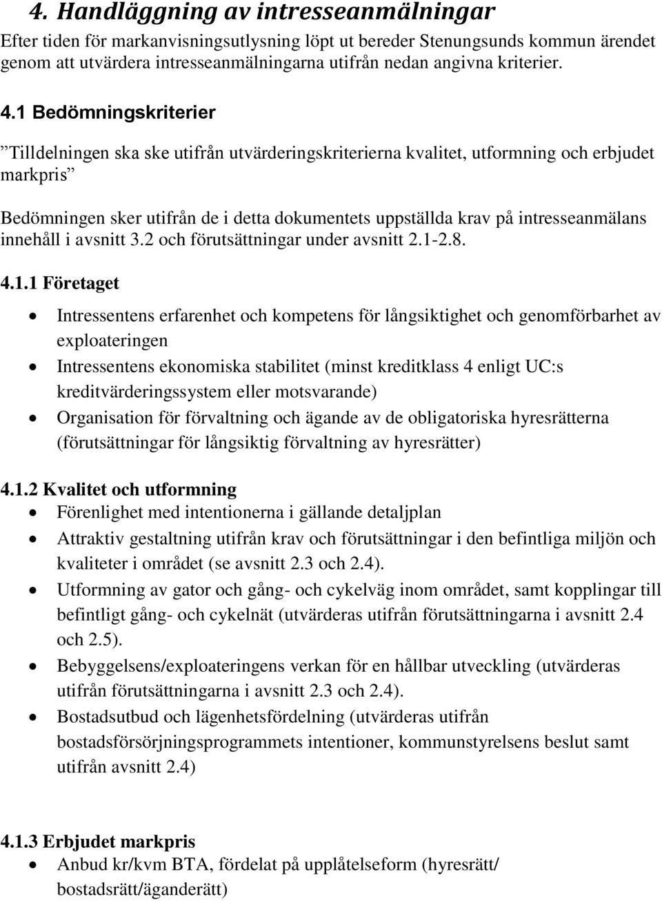 intresseanmälans innehåll i avsnitt 3.2 och förutsättningar under avsnitt 2.1-