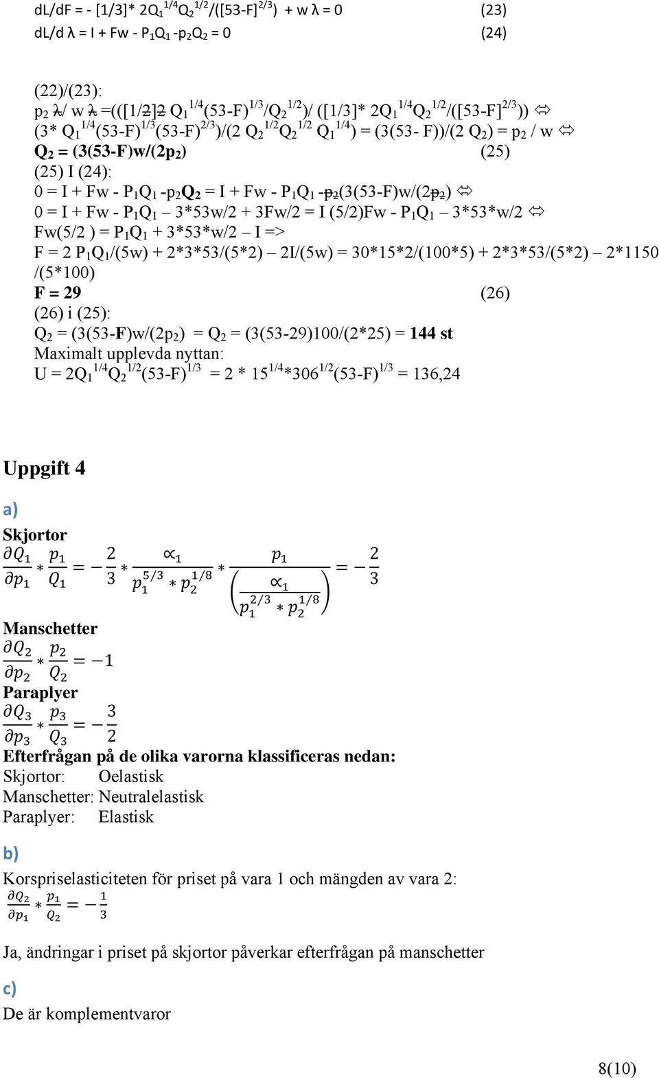 (3(53-F)w/(2p 2 ) 0 = I + Fw - P 1 Q 1 3*53w/2 + 3Fw/2 = I (5/2)Fw - P 1 Q 1 3*53*w/2 Fw(5/2 ) = P 1 Q 1 + 3*53*w/2 I => F = 2 P 1 Q 1 /(5w) + 2*3*53/(5*2) 2I/(5w) = 30*15*2/(100*5) + 2*3*53/(5*2)