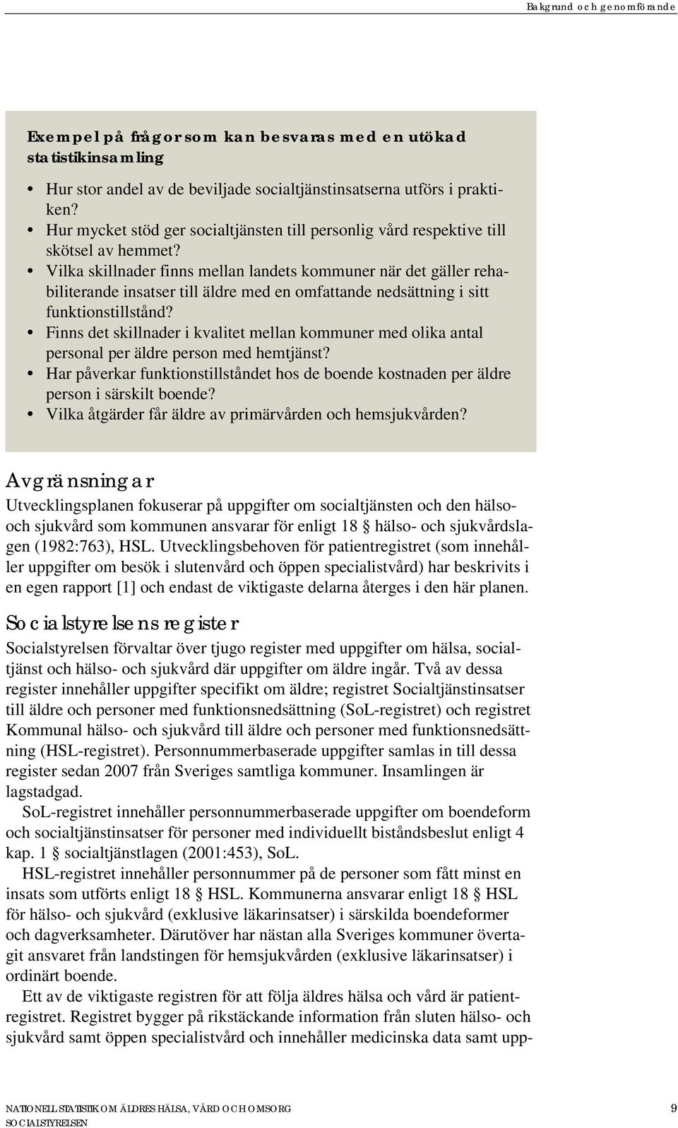 Vilka skillnader finns mellan landets kommuner när det gäller rehabiliterande insatser till äldre med en omfattande nedsättning i sitt funktionstillstånd?