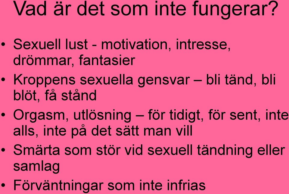 gensvar bli tänd, bli blöt, få stånd Orgasm, utlösning för tidigt, för