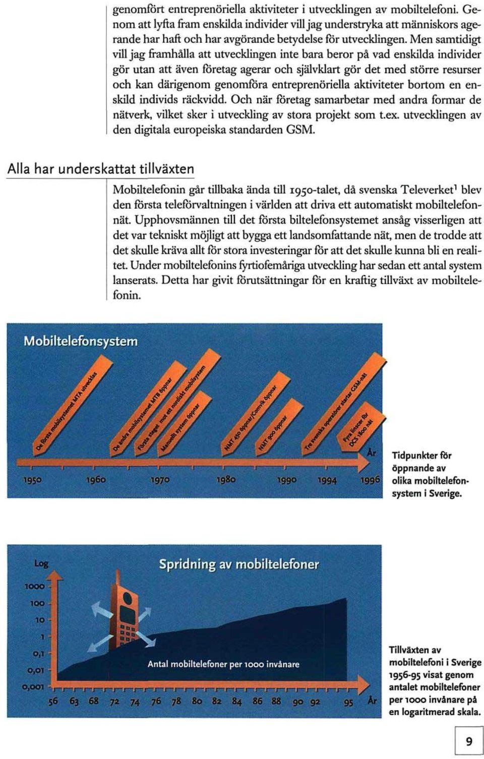 Men samtidigt vill jag framhålla att utvecklingen inte bara beror på vad enskilda individer gör utan att även företag agerar och självklart gör det med större resurser och kan därigenom genomföra