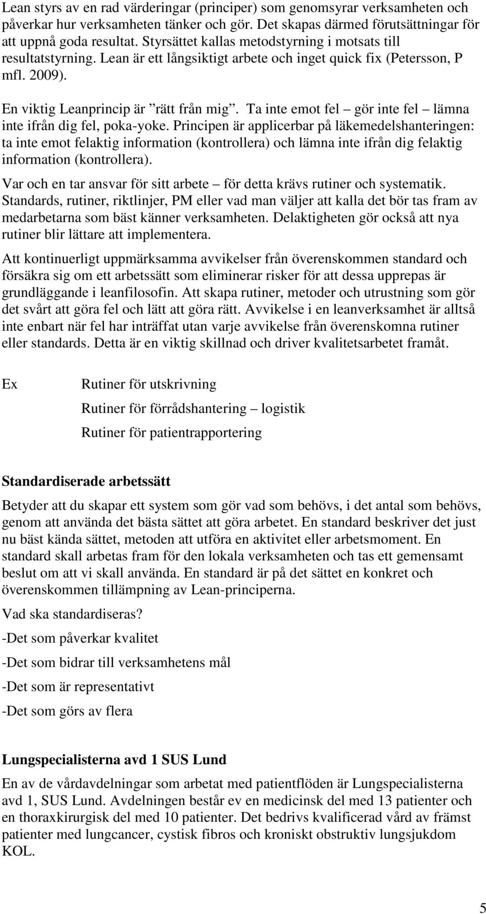 Ta inte emot fel gör inte fel lämna inte ifrån dig fel, poka-yoke.