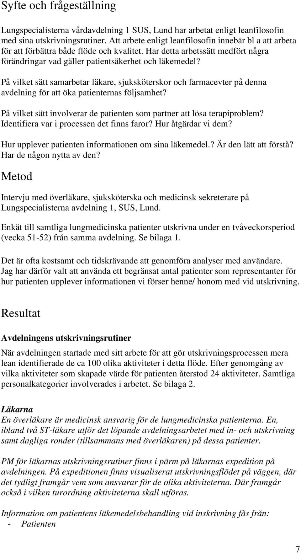 På vilket sätt samarbetar läkare, sjuksköterskor och farmacevter på denna avdelning för att öka patienternas följsamhet? På vilket sätt involverar de patienten som partner att lösa terapiproblem?