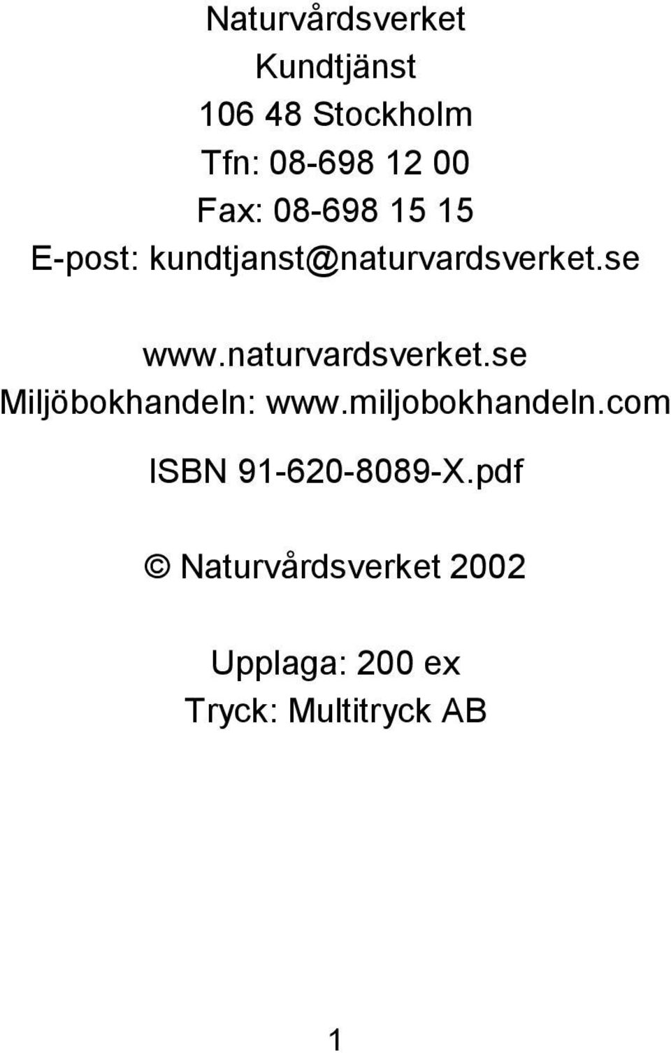 naturvardsverket.se Miljöbokhandeln: www.miljobokhandeln.