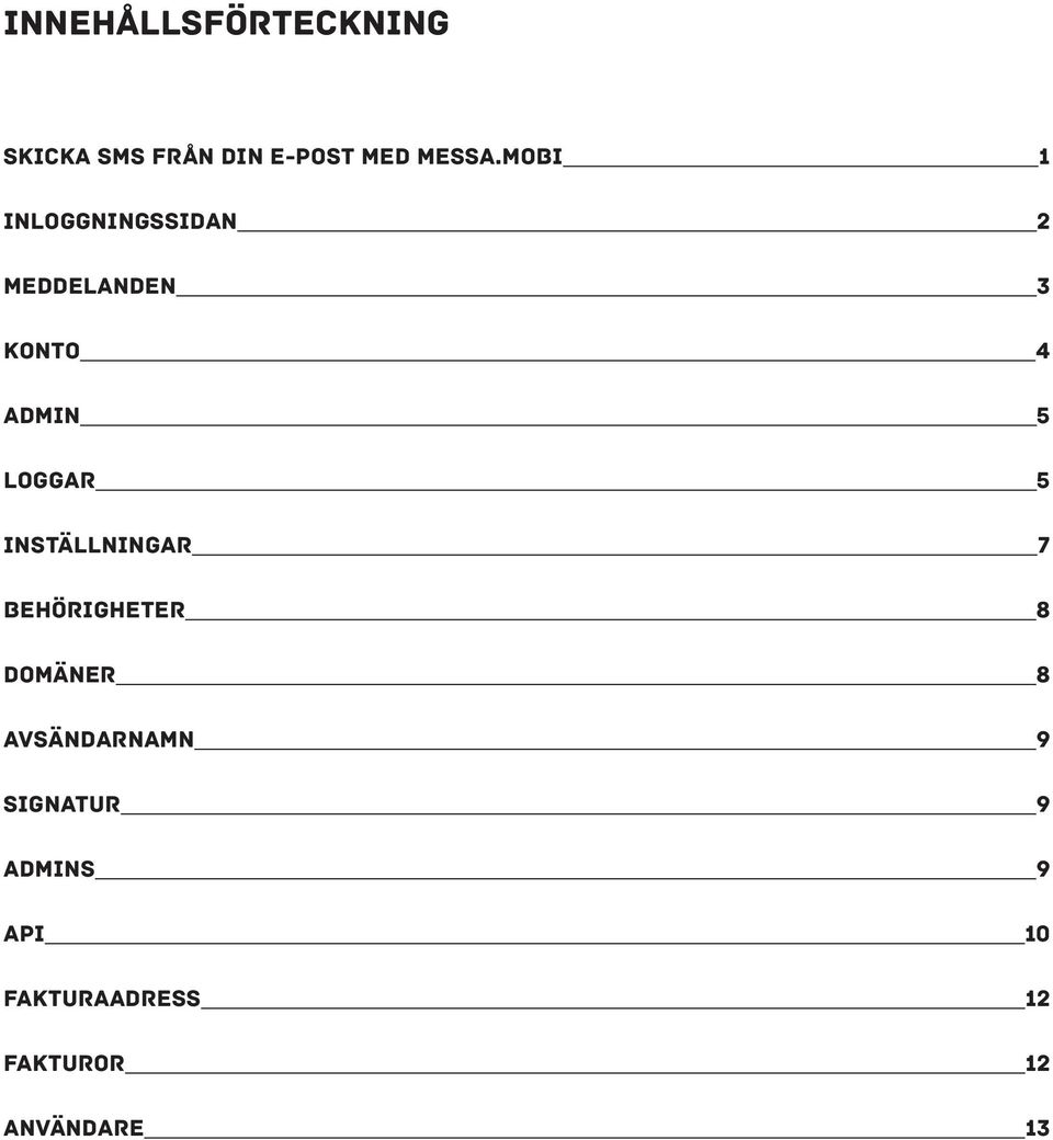 loggar 5 Inställningar 7 behörigheter 8 domäner 8