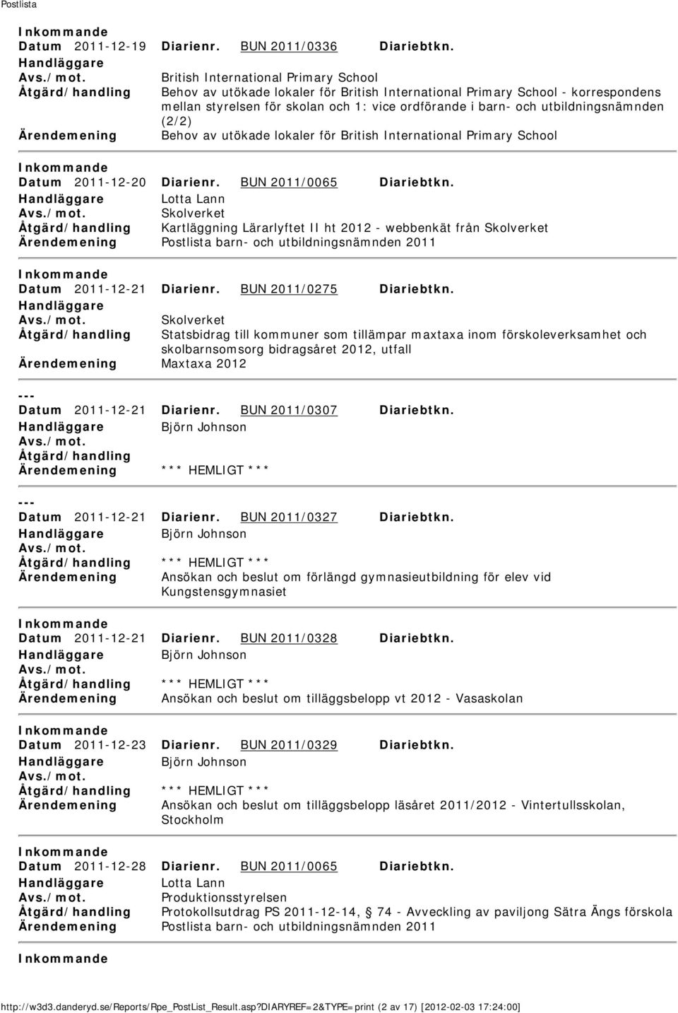 i barn- och utbildningsnämnden (2/2) Behov av utökade lokaler för British International Primary School Datum 2011-12-20 Diarienr. BUN 2011/0065 Diariebtkn.