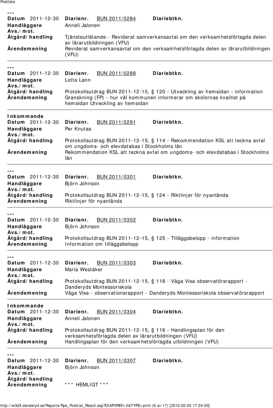 verksamhetsförlagda delen av lärarutbildningen (VFU) Datum 2011-12-30 Diarienr. BUN 2011/0288 Diariebtkn.
