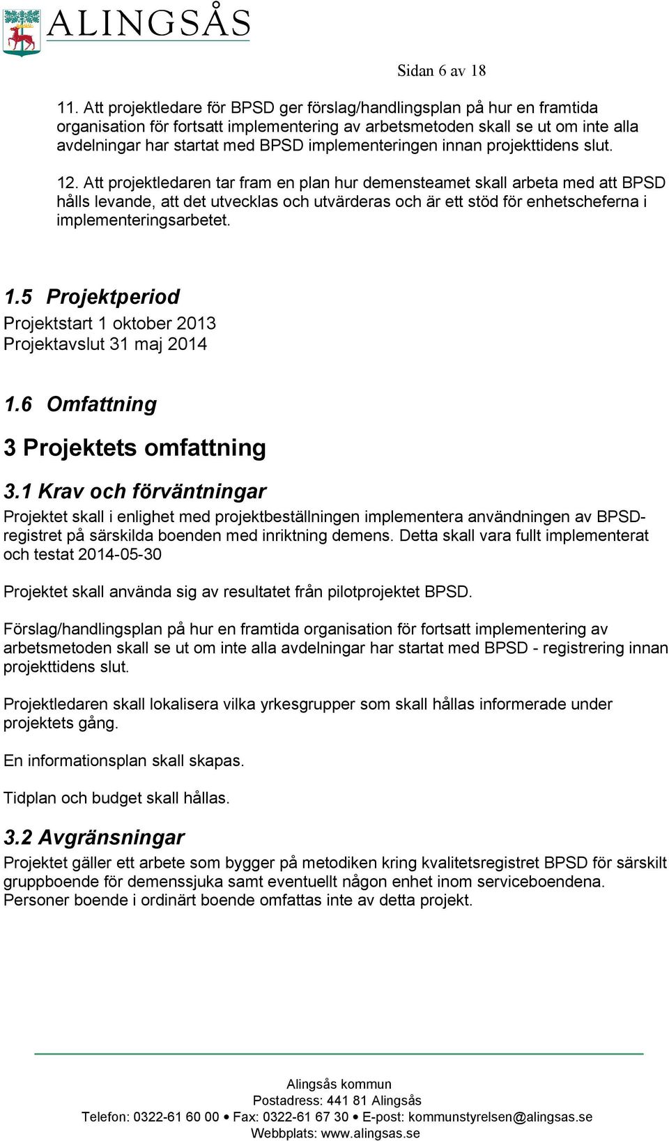 implementeringen innan projekttidens slut. 12.