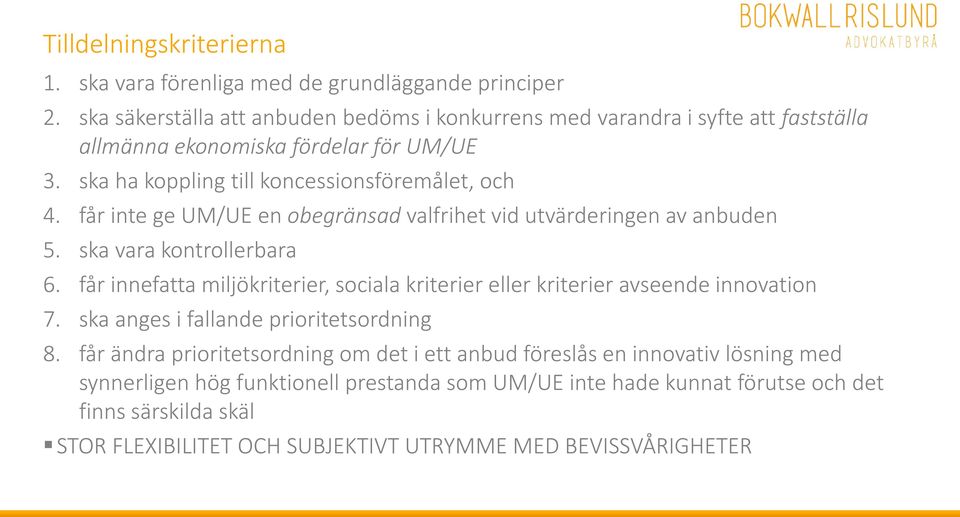 får inte ge UM/UE en obegränsad valfrihet vid utvärderingen av anbuden 5. ska vara kontrollerbara 6.