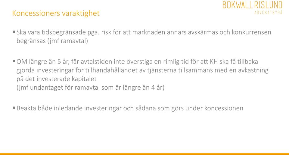 inte överstiga en rimlig tid för att KH ska få tillbaka gjorda investeringar för tillhandahållandet av tjänsterna