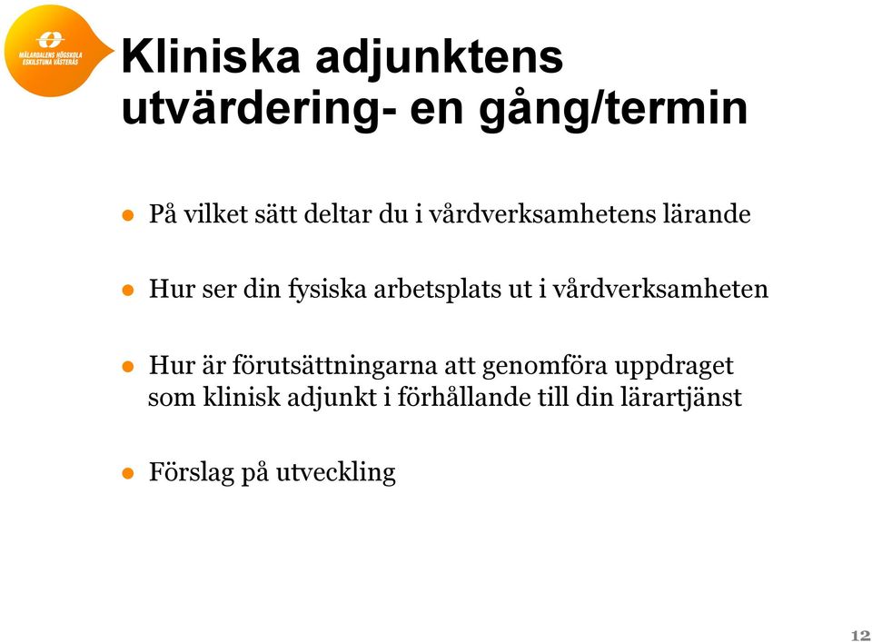 vårdverksamheten Hur är förutsättningarna att genomföra uppdraget som