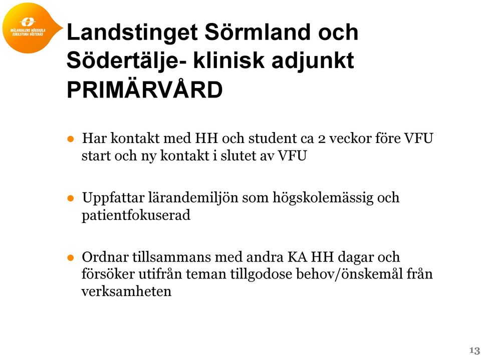 lärandemiljön som högskolemässig och patientfokuserad Ordnar tillsammans med andra