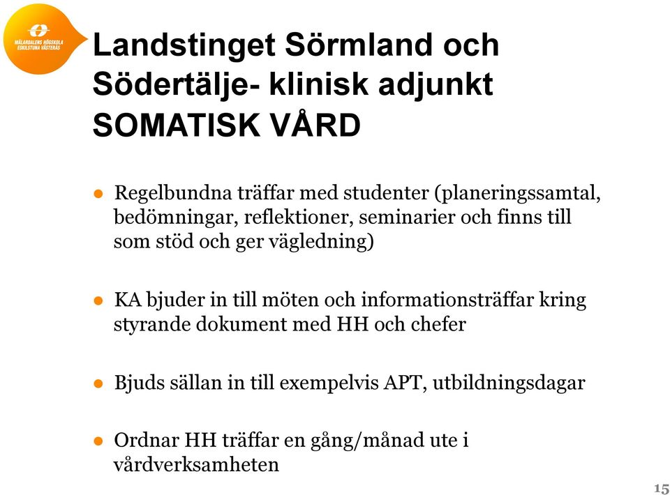 KA bjuder in till möten och informationsträffar kring styrande dokument med HH och chefer Bjuds