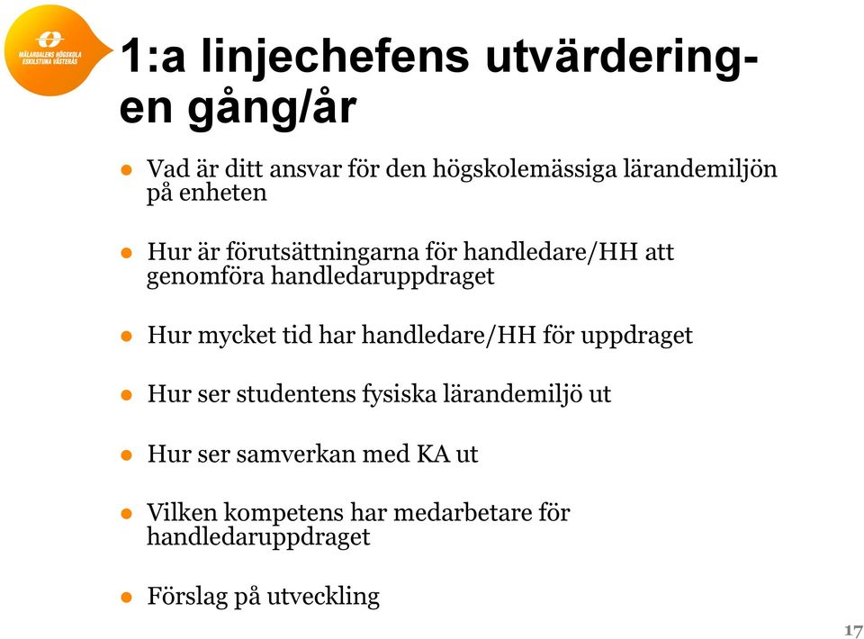 mycket tid har handledare/hh för uppdraget Hur ser studentens fysiska lärandemiljö ut Hur ser