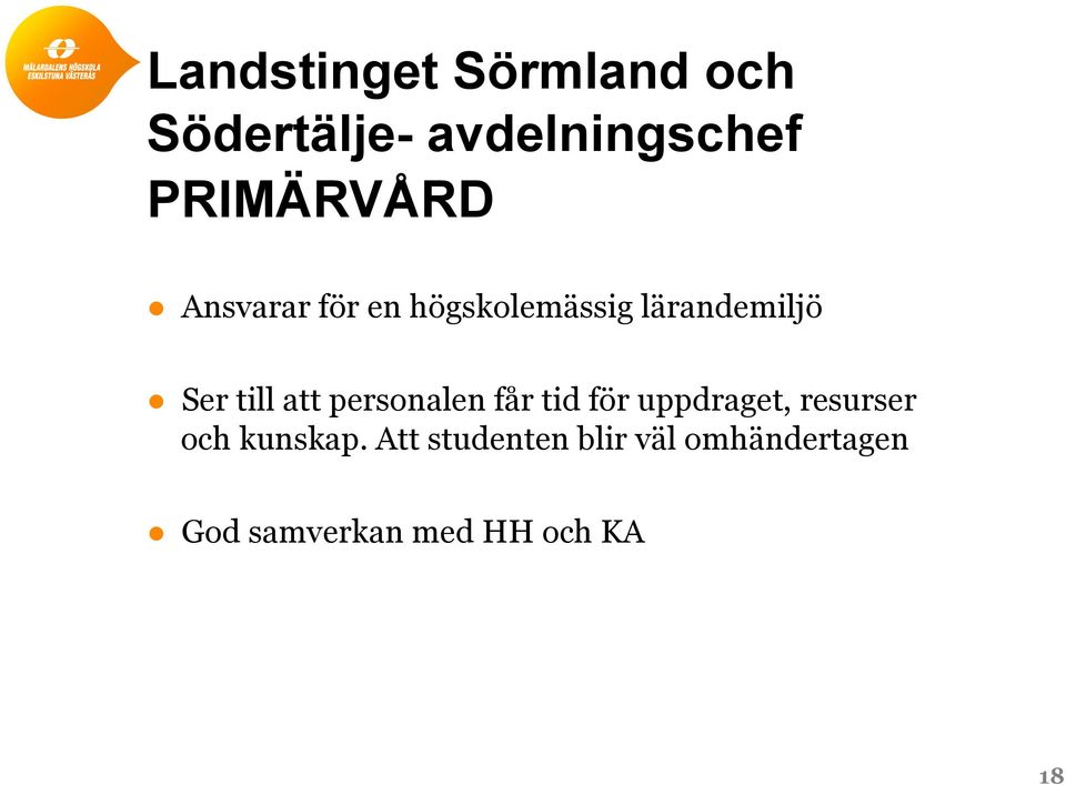 till att personalen får tid för uppdraget, resurser och