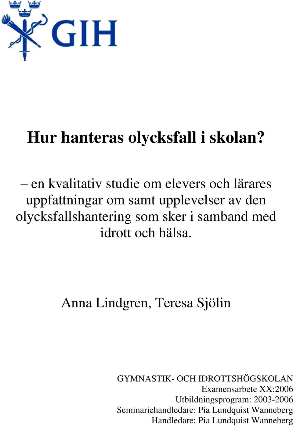 olycksfallshantering som sker i samband med idrott och hälsa.