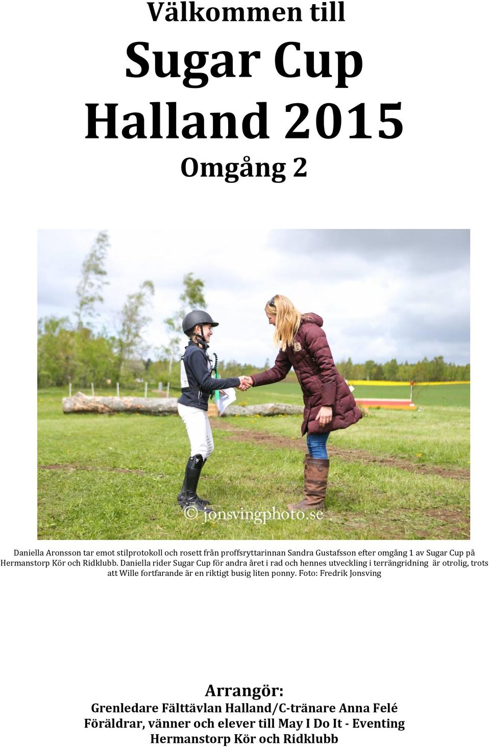 Daniella rider Sugar Cup för andra året i rad och hennes utveckling i terrängridning är otrolig, trots att Wille fortfarande är en
