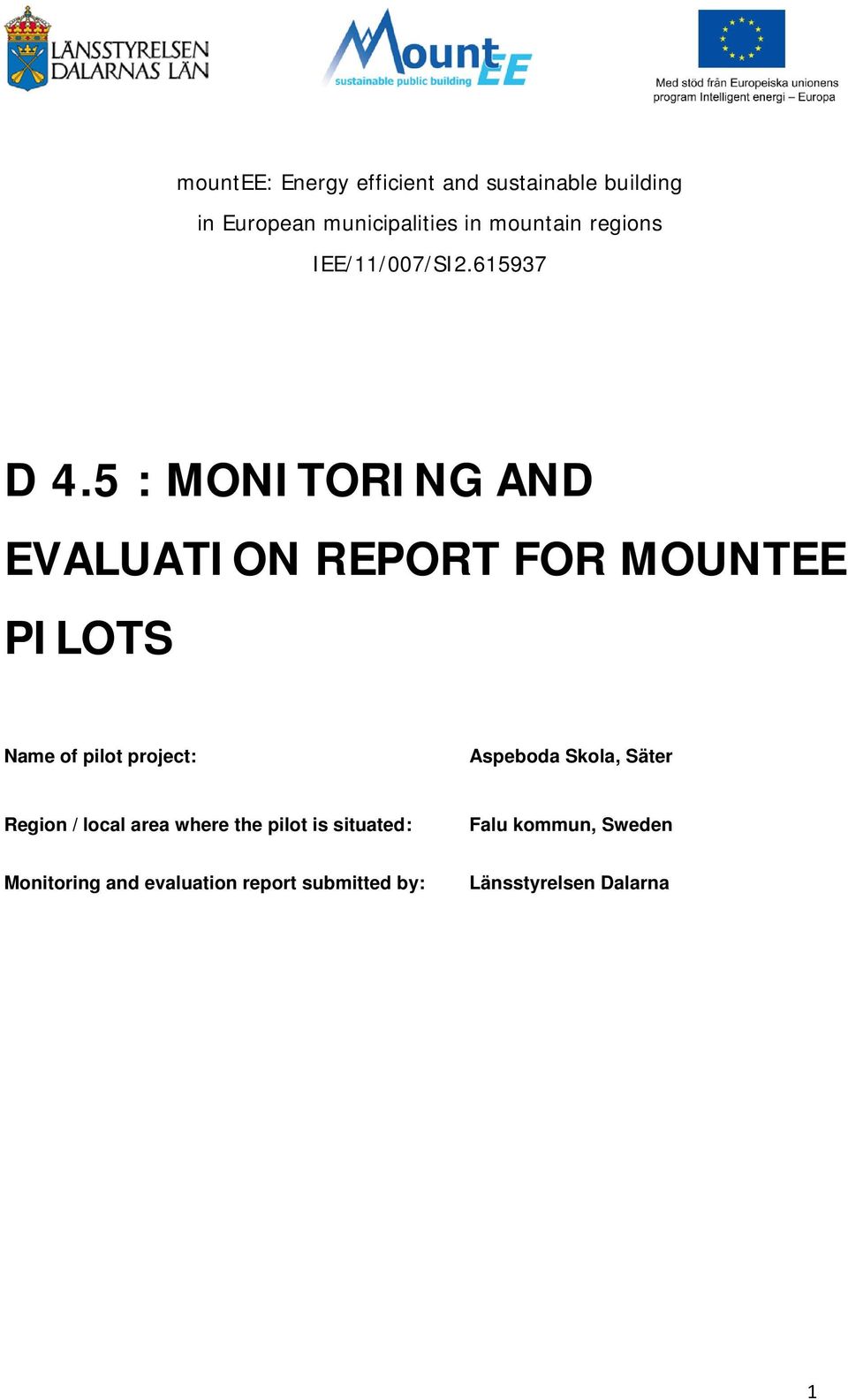 5 : MONITORING AND EVALUATION REPORT FOR MOUNTEE PILOTS Name of pilot project: Aspeboda