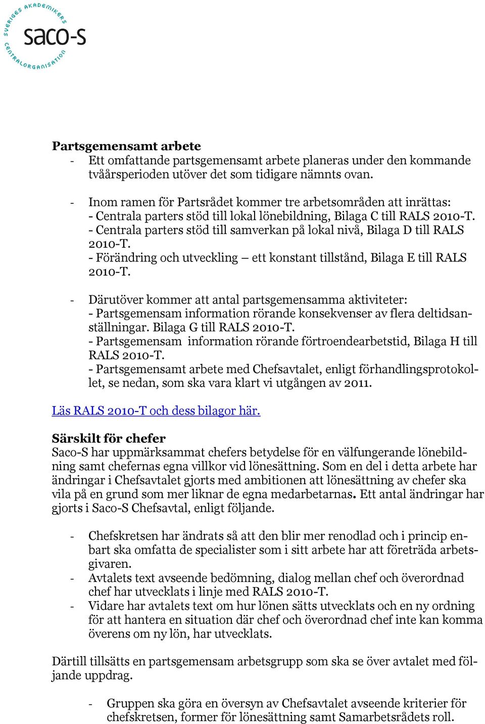 - Centrala parters stöd till samverkan på lokal nivå, Bilaga D till RALS 2010-T. - Förändring och utveckling ett konstant tillstånd, Bilaga E till RALS 2010-T.