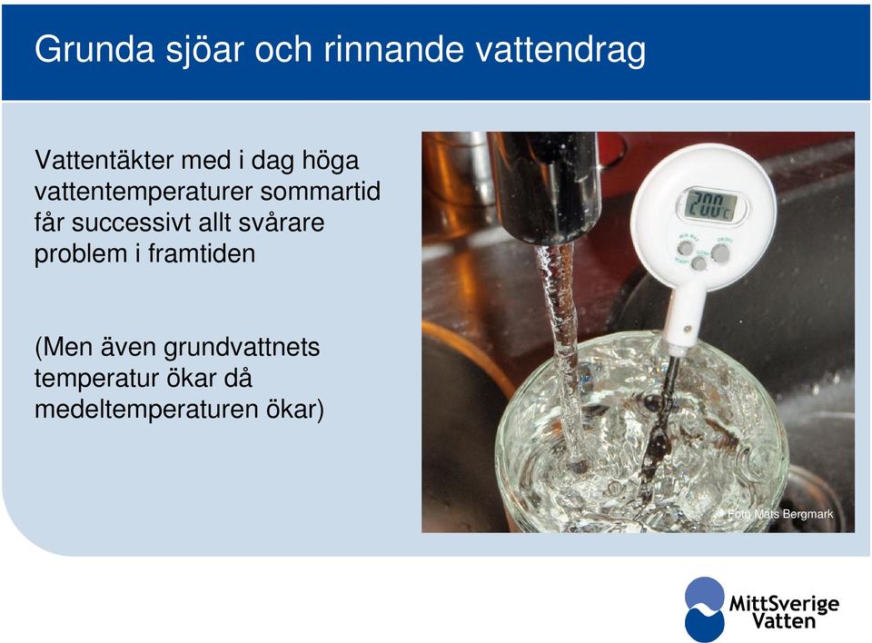 allt svårare problem i framtiden (Men även grundvattnets