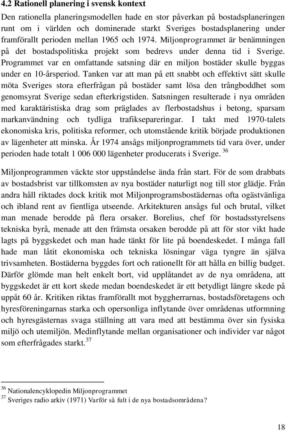 Programmet var en omfattande satsning där en miljon bostäder skulle byggas under en 10-årsperiod.