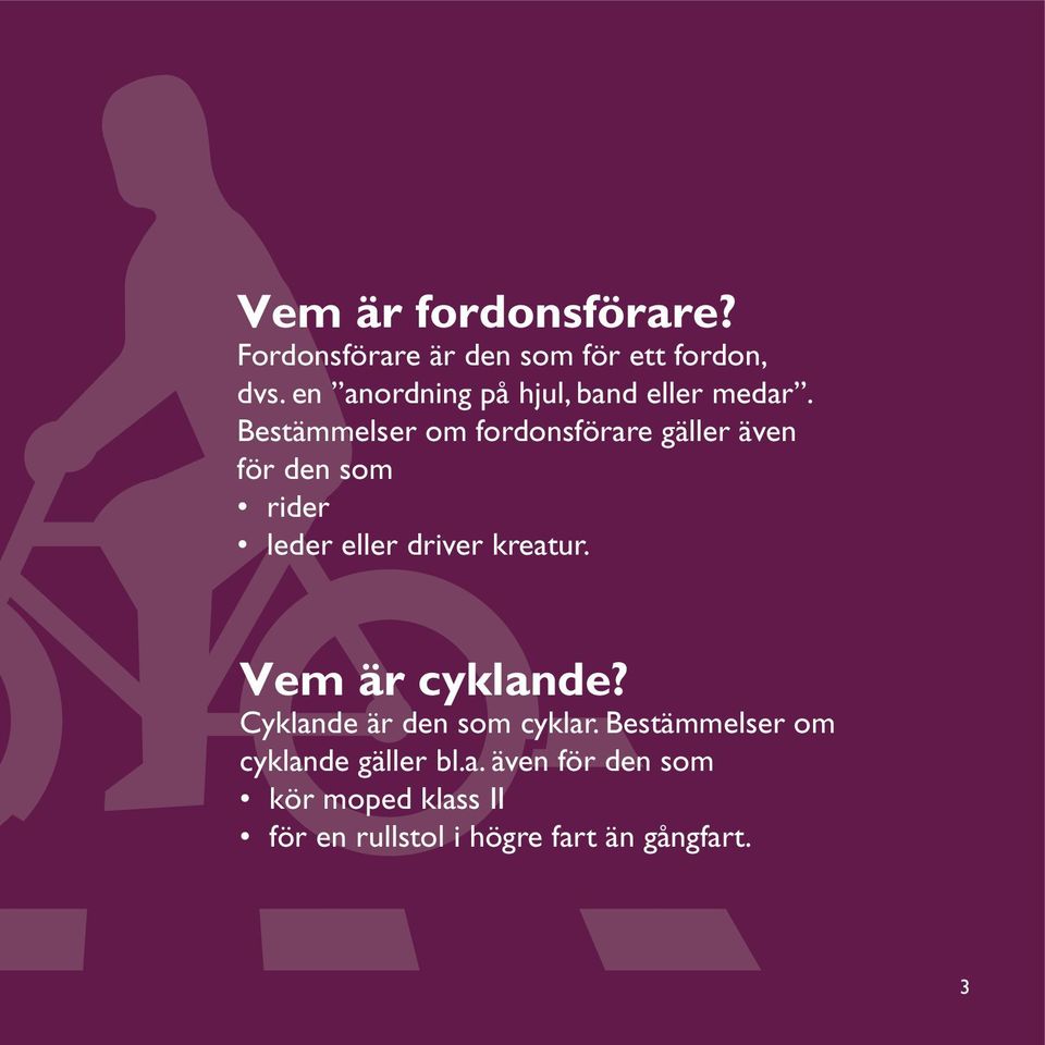 Bestämmelser om fordonsförare gäller även för den som rider leder eller driver kreatur.