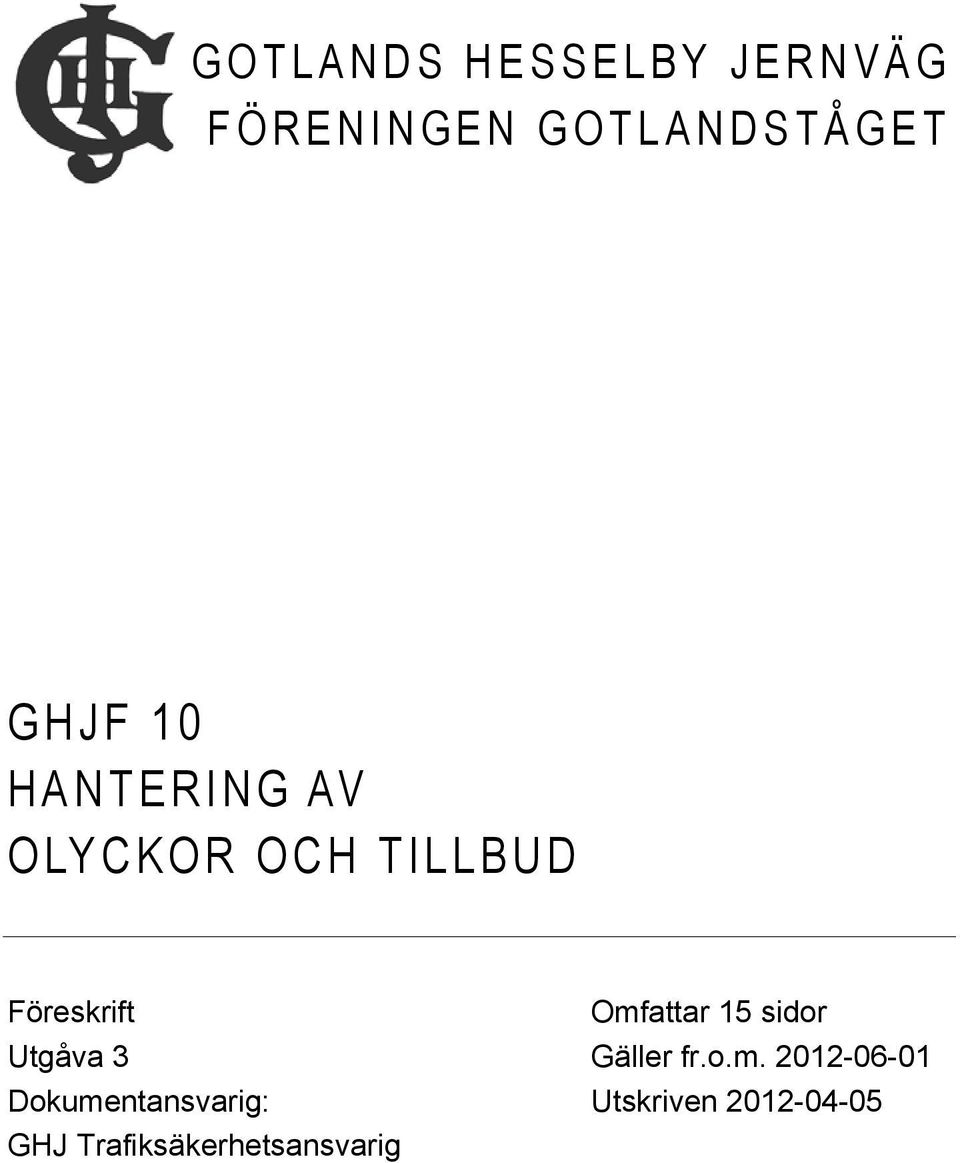 Föreskrift Utgåva 3 Dokumentansvarig: GHJ
