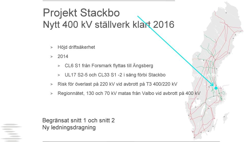 byggs under > Risk för överlast på 220 kv vid avbrott på T3 400/220 kv > Regionnätet, 130