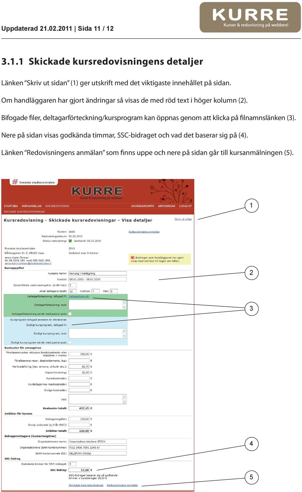 Om handläggaren har gjort ändringar så visas de med röd text i höger kolumn ().