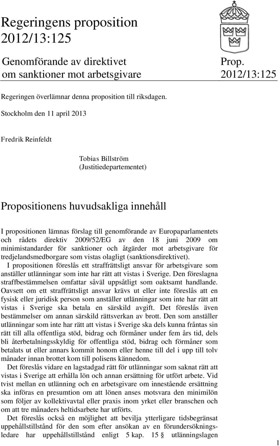 rådets direktiv 2009/52/EG av den 18 juni 2009 om minimistandarder för sanktioner och åtgärder mot arbetsgivare för tredjelandsmedborgare som vistas olagligt (sanktionsdirektivet).