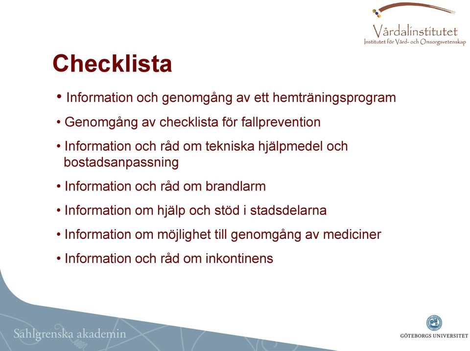 bostadsanpassning Information och råd om brandlarm Information om hjälp och stöd i